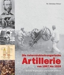 The Austro-Hungarian Artillery from 1867 to 1918 - Die österreichisch-ungarische Artillerie von 1867 bis 1918