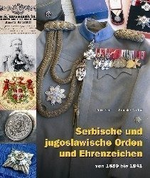 Serbian and Yugoslavian Orders and Decorations - Serbische und jugoslawische Orden und Ehrenzeichen - Odlikovanja Srbije i Jugoslavije