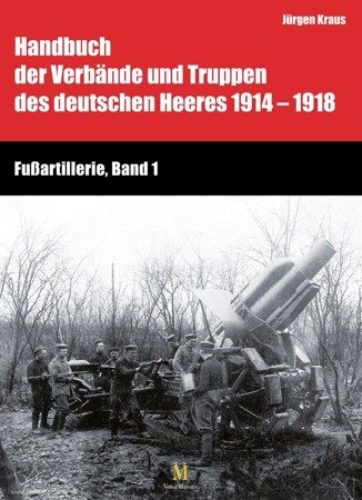 Handbuch 1914-1918 : Fußartillerie, Band 1