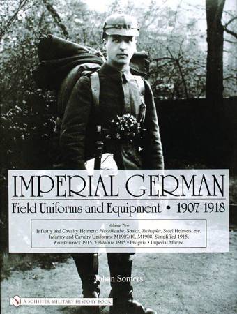 Imperial German Field Uniforms and Equipment 1907-1918, vol II