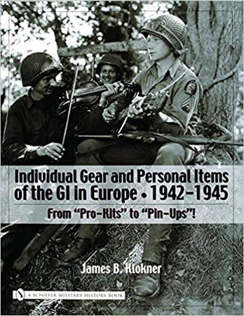 Individual Gear and Personal Items of the GI in Europe: 1942-1945 