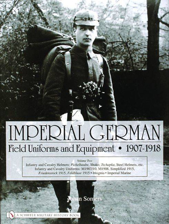 Imperial German Field Uniforms and Equipment 1907-1918, vol II