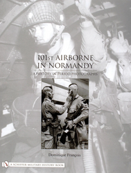 101st Airborne in Normandy : A History in Period Photographs