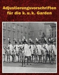 Adjustierungsvorschriften für die k. u. k. Garden