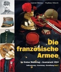 The French Army in the First World War – to battle 1914 - Die französische Armee im Ersten Weltkrieg - Ausmarsch 1914 - L’Armée Française pendant la Premiere Guerre mondiale - a la bataille 1914.