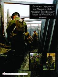Uniforms, Equipment and Weapons of the American Expeditionary Forces in World War I