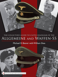 The Collector's Guide to Cloth Headgear of the Allgemeine and Waffen-SS