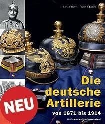 The German Artillery from 1871 to 1914 - Die deutsche Artillerie von 1871 bis 1914