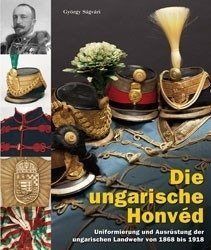 The Hungarian Honvéd Army - Die ungarische Honvéd - A Magyar Királyi Honvédség